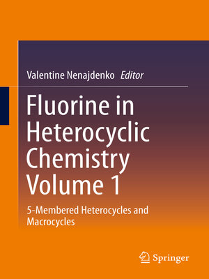 cover image of Fluorine in Heterocyclic Chemistry Volume 1